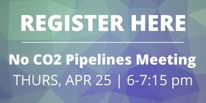 April 25 registration button for CO2 pipelines community meeting