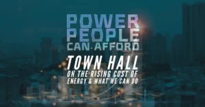 Power People Can Afford: Town Hall on the Rising Cost of Energy & What We Can Do